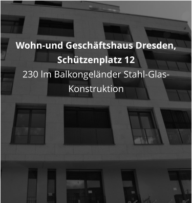 Wohn-und Geschftshaus Dresden, Schtzenplatz 12 230 lm Balkongelnder Stahl-Glas-Konstruktion