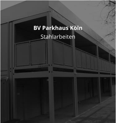 BV Parkhaus Kln Stahlarbeiten